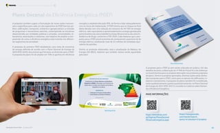 A proposta também sugere a formulação de novas ações transver-
sais e específicas para cada um dos segmentos do PDEf (serviço pú-
blico, edificações, transporte, indústria e agropecuária) e a inclusão
de programas e mecanismos setoriais, contemplando as iniciativas
desenvolvidas por entidades públicas e privadas, universidades, la-
boratórios, associações e indústrias, com objetivo de ampliar a com-
preensão de como a eficiência energética está inserida nos diferen-
tes segmentos da sociedade.
A proposta do primeiro PDEf estabeleceu uma meta de economia
de energia definida de acordo com o Plano Decenal de Energia de
2029 (PDE 2029), documento que forneceu as diretrizes para o PDEf.
A proposta do plano foi de ampliar em 10% os ganhos em eficiência
Plano Decenal de Eficiência Energética (PDEf)
energética estabelecidos pelo PDE, de forma a lidar adequadamente
com os riscos de implantação. O PDEf estima que se chegue ao final
desta década com uma redução do consumo de 44 TWh de energia
elétrica, valor equivalente à aproximadamente a energia gerada pela
parte brasileira da usina hidrelétrica Itaipu Binacional ou da usina hi-
drelétrica de Xingó, conforme o PDE 2029. Cabe destacar que a pro-
posta para o PDEf prevê economia de combustíveis superiores às de
energia elétrica, totalizando mais de 23 milhões de toneladas equi-
valente de petróleo.
Dentre os produtos elaborados, está a atualização do Balanço de
Energia Útil (BEU), relatório que também estava sendo aguardado
pelo setor.
A proposta para o PDEf já vem sendo colocada em prática. Um dos
desafios durante a elaboração do 4o
PAR do Procel foi o de endereçar
os investimentos para os projetos elencados nos produtos propostos
do plano. Dentre os projetos aprovados, diversas ações estão alinha-
das à proposta para o PDEf, como para os setores de edificações, in-
dústria e saneamento. A proposta do plano também foi considerada,
tanto qualitativamente quanto quantitativamente, no Plano Decenal
de Energia de 2031 (PDE 2031) e incluída no Caderno sobre Deman-
da e Eficiência Energética.
MAIS INFORMAÇÕES
Workshop final
Workshop final
Documento Final
https://eletrobras.com/
pt/Paginas/PlanoDecenal
EficienciaEnergetica.aspx
https://www.youtube.
com/results?search_
query=ix+estudos+e+projetos
Resultados Procel 2022 - Ano Base 2021 48
Programa Nacional de Conservação de Energia Elétrica Projetos Estruturantes
 