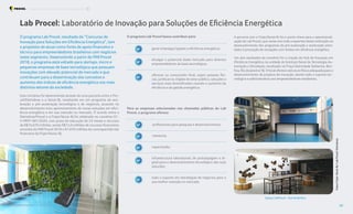 Lab Procel: Laboratório de Inovação para Soluções de Eficiência Energética
A parceria com a Firjan/Senai-RJ foi o ponto chave para a operacionali-
zação do Lab Procel, que conta com toda a expertise desta instituição no
desenvolvimento dos programas de pré-aceleração e aceleração orien-
tados à promoção de inovações com ênfase em eficiência energética.
Um dos resultados do convênio foi a criação do Hub de Inovação em
Eficiência Energética na unidade do Instituto Senai de Tecnologia Au-
tomação e Simulação, localizado na Praça Natividade Saldanha, Ben-
fica, Rio de Janeiro/ RJ. O local oferece estrutura física adequada para o
desenvolvimento de projetos de inovação, dando todo o suporte tec-
nológico e administrativo aos empreendedores residentes.
gerar empregos ligados a eficiência energética;
divulgar o potencial deste mercado para diversos
empreendedores de base tecnológica;
oferecer ao consumidor final, sejam pessoas físi-
cas, jurídicas ou órgãos do setor público, soluções e
serviços mais diversificados visando o aumento da
eficiência e da gestão energética.
profissionais para pesquisa e desenvolvimento;
mentoria;
capacitação;
infraestrutura laboratorial, de prototipagem e di-
gital para o desenvolvimento tecnológico das suas
soluções;
todo o suporte em estratégias de negócios para a
sua melhor inserção no mercado.
O programa Lab Procel busca contribuir para:
O programa Lab Procel, resultado do “Concurso de
Inovação para Soluções em Eficiência Energética”, tem
o propósito de atuar como fonte de apoio financeiro e
técnico para empreendedores brasileiros com negócios
neste segmento. Desenvolvido a partir do PAR Procel
2018, o programa está voltado para startups, micro e
pequenas empresas de base tecnológica que possuam
inovações com elevado potencial de mercado e que
contribuam para a disseminação dos conceitos e
aumento dos índices de eficiência energética nos mais
distintos setores da sociedade.
Esta iniciativa foi desenvolvida através de uma parceria entre o Pro-
cel/Eletrobras e o Senai-RJ, resultando em um programa de ace-
leração e pré-aceleração tecnológica e de negócios, atuando no
desenvolvimento e/ou aprimoramento de novas soluções em efici-
ência energética e em sua inserção no mercado. O acordo entre a
Eletrobras/Procel e a Firjan/Senai-RJ foi celebrado no convênio EC-
V-PRFP-001/2020, com prazo de execução de 24 meses e recursos
de R$16,670 milhões, sendo R$15,0 milhões de recursos financeiros
oriundos do PAR Procel 2018 e R1,670 milhões de contrapartida não
financeira da Firjan/Senai-RJ.
Para as empresas selecionadas nas chamadas públicas do Lab
Procel, o programa oferece:
Fotos:
Firjan-Senai
RJ
/
Lab
Procel-Eletrobras
Foto:
Firjan-Senai
RJ
/
Lab
Procel-Eletrobras
Espaço LabProcel – Hub de Benfica
Resultados Procel 2022 - Ano Base 2021 49
Programa Nacional de Conservação de Energia Elétrica Projetos Estruturantes
 