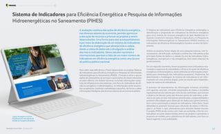 Sistema de Indicadores para Eficiência Energética e Pesquisa de Informações
Hidroenergéticas no Saneamento (PIHES)
A avaliação contínua das ações de eficiência energética,
nos diversos setores da economia, permite aprimorar
a alocação de recursos e priorizar os projetos a serem
desenvolvidos. Uma forma para este acompanhamento
é por meio da elaboração de um sistema de indicadores
de eficiência energética que abranja toda a cadeia,
desde a coleta de dados até a divulgação e análise
dos macro indicadores. Vários estudos nacionais e
internacionais apontam a falta de um maior número de
indicadores em eficiência energética como uma lacuna
da política pública nacional.
Para cobrir esta deficiência o Procel desenvolveu os projetos Sistema
de Indicadores para Eficiência Energética e Pesquisa de Informações
Hidroenergéticas no Saneamento (PIHES). O intuito é obter e apurar
dados dos prestadores de serviços e associações de classe relevantes
ao setor elétrico, em âmbito nacional, incluindo informações cadas-
trais da infraestrutura dos sistemas, com foco em indicadores de efi-
ciência energética e hidroenergética. As informações serão levanta-
das anualmente, mediante metodologia específica, de forma a obter
informações fidedignas dos diversos setores de economia brasileira.
O Sistema de Indicadores para Eficiência Energética contemplou a
identificação e proposição de indicadores de eficiência energética
para cinco setores de consumo energético do país: Residencial, In-
dustrial, Comercial e Serviços, Público e Agricultura, e a Pesquisa de
Informações Hidroenergéticas no Saneamento (PIHES) levantou os
indicadores de eficiência hidroenergética focados no setor de Sane-
amento.
Ambos os projetos foram objeto de uma pesquisa extensa, com le-
vantamento, identificação, avaliação e análise dos indicadores e das
principais fontes de dados e o estado da arte de indicadores hidro-
energéticos, energéticos e não energéticos, bem como sistemas de
gerenciamento.
Em um segundo momento, foram propostos novos indicadores rela-
cionados a aspectos de intensidade e eficácia de ações de eficiência
energética e hidroenergética, sendo definidas as informações neces-
sárias para alimentação dos indicadores propostos. Finalmente, foi
desenvolvida a modelagem do sistema de indicadores (a ser infor-
matizado em uma próxima etapa), junto ao estudo para implemen-
tação do sistema de indicadores.
O processo de levantamento de informações envolveu encontros
com agentes setoriais, incluindo associações de classe e entidades
representativas dos setores por meio de seis workshops, que tiveram
o objetivo de discutir, junto aos diversos atores de cada setor, a rele-
vância de cada um dos indicadores identificados, a disponibilidade e
possíveis dificuldades para obtenção de dados para gerenciamento,
bem como a priorização e seleção de indicadores. Além disso, foram
debatidas as possíveis lacunas para obtenção de dados e informa-
ções e, se fosse o caso, alternativas para soluções dessas lacunas.
O projeto PIHES ainda contou com mais um workshop, a fim de con-
textualizar as ações desenvolvidas dentro do projeto e apresentar a
proposta do modelo para a plataforma de indicadores, com foco no
layout sugerido, e sua usabilidade.
Layout da página inicial da
Plataforma de Indicadores de
Eficiência Energética Brasileira
Resultados Procel 2022 - Ano Base 2021 53
Programa Nacional de Conservação de Energia Elétrica Projetos Estruturantes
 