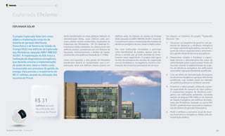 milhões através
da utilização dos
recursos do Procel
R$ 31
O projeto Esplanada Solar tem como
objeto a implantação conjunta de
sistema de geração distribuída
fotovoltaica e de Sistema de Gestão da
Energia (SGE) nos edifícios da Esplanada
dos Ministérios, baseado ABNT NBR ISO
50.001. A implantação do SGE inclui a
realização de diagnósticos energéticos,
que deverão orientar a implementação
de ações de zero, baixo e médio custo,
incorporadas aos processos de gestão da
energia. Está previsto o investimento de
R$ 31 milhões, através da utilização dos
recursos do Procel.
ESPLANADA SOLAR
Esplanada Eficiente
Serão beneficiados os entes públicos federais da
administração direta, cujos edifícios sede pos-
suam prédios anexos construídos, localizados na
Esplanada dos Ministérios - DF. Os sistemas fo-
tovoltaicos serão instalados na cobertura de oito
edifícios anexos, juntamente com um Sistema de
Aquisição, Armazenamento e Análise de Dados,
totalizando uma potência instalada de 2,7 MWp.
Como contrapartida, a alta gestão do Ministério
beneficiário deverá se comprometer com a im-
plantação, tanto nos edifícios anexos quanto nos
edifícios sede, do Sistema de Gestão da Energia
(SGE), baseado na ABNT NBRISO 50.001, incluindo
o investimento para a implantação das medidas de
eficiência energética de zero, baixo e médio custos.
Das nove instituições convidadas a participar
como beneficiárias do projeto, apenas uma de-
clinou o convite, por já haver previsão de inves-
timento nesse seguimento. O projeto está agora
na fase de assinatura dos acordos de cooperação
com os ministérios e, na sequência, haverá a con-
tratação das empresas prestadoras de serviços.
Em resumo, os objetivos do projeto “Esplanada
Eficiente” são:
1. Estruturar um programa de governo com po-
tencial de alavancar a eficiência energética
em toda a administração pública, tornando-a
parte da cultura organizacional e promoven-
do a gestão eficiente dos recursos públicos.
2. Desenvolver, ampliar e fortalecer a capaci-
dade técnica e administrativa dos entes da
administração pública para acessar fontes de
recursos visando à implementação de proje-
tos de eficiência energética em edificações
associados à geração distribuída qualificada.
3. Criar um efeito de demonstração de projetos
de eficiência energética e geração distribuída
qualificada, cujo modelo possa ser adotado
em políticas públicas no contexto nacional.
4. Incentivar o setor privado, utilizando a gran-
de capacidade de consumo do setor público,
a implementar projetos de eficiência ener-
gética nas edificações existentes, incluindo
adoção da etiqueta PBE Edifica e do Sistema
de Gestão Energética nos edifícios da Espla-
nada dos Ministérios, baseado na norma ISO
50.001, podendo estar associado à implanta-
ção de sistema de geração fotovoltaica.
5. Medir e verificar a economia anual de recur-
sos financeiros e energéticos obtida pela ad-
ministração pública.
Foto: diegograndi - stock.adobe.com
Resultados Procel 2022 - Ano Base 2021 60
Programa Nacional de Conservação de Energia Elétrica O que vem por aí
 