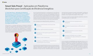 O “Smart Selo Procel – Aplicações em Plataforma
Blockchain para Certificação de Eficiência Energética”
foi um dos projetos que concorreu a recursos no 3o
PAR do Procel e recebeu aprovação do Comitê Gestor.
Este é um projeto inovador que visa o estabelecimento
de aplicações e funcionalidades, em uma plataforma
blockchain, para suporte ao processo de certificação
de eficiência energética e auxílio ao reposicionamento
tecnológico do Selo Procel.
O Selo Procel é o principal instrumento de indução da eficiência
energética em equipamentos, eletrodomésticos e sistemas de aque-
cimento solar no país. A cada ano o Procel busca inovar e renovar a
sua atuação com a revisão dos seus regulamentos e a inclusão de
novas categorias e de produtos, oferecendo à sociedade um potente
instrumento de apropriação de novas tecnologias e a distinção dos
modelos mais eficientes em cada categoria.
muito além das transações envolvendo criptomoedas. É utilizada em
uma gama de segmentos, como energia, governo, saúde, ensino e
pesquisa, música, agropecuária, logística, dentre outros.
Uma vez que o Selo Procel esteja adaptado à plataforma, novas fun-
cionalidades podem ser criadas, como:
Q certificação de novos equipamentos e
categorias;
Q avaliação de equipamentos e edificações em
uso;
Q acompanhamento do ciclo de vida dos
equipamentos;
Q correlação facilitada entre os dados
provenientes de cada certificado e o cômputo
de eficiência.
Um dos exemplos de possibilidades para aplicações futuras é a uti-
lização de dispositivos IoT (internet das coisas) como sensores in-
tegrados ao sistema para aferições de equipamentos e conscienti-
zação do usuário com interfaces de resposta pelo lado da demanda
(demand side response) e da possibilidade de tokenizar os ativos di-
gitais de eficiência energética, de modo a quantificá-los adequada-
mente e tornar tangível o seu valor a partir de moedas digitais com
fungibilidades específicas, evitando-se sobreposições.
Smart Selo Procel - Aplicações em Plataforma
Blockchain para Certificação de Eficiência Energética
Isto só é possível pela parceria e o envolvimento de uma rede de di-
versos atores que trocam entre si um grande volume de dados e do-
cumentos e necessitam um alto grau de confiabilidade e segurança.
Todo o processo de concessão do Selo Procel, no entanto, é realiza-
do por meio de canais convencionais de comunicação, e a análise e
inserção de dados de relatórios de forma manual e individualizada,
tornando o processo burocrático e oneroso para todas as partes.
Com o emprego da tecnologia blockchain, vislumbra-se:
Q diminuir drasticamente a burocracia dos
processos;
Q facilitar o gerenciamento dos dados;
Q restringir as informações apenas às de fato
necessárias;
Q reduzir o custo transacional;
Q aumentar a confiabilidade, transparência e
auditabilidade dos processos.
A natureza da tecnologia blockchain se insere em um grupo de tecno-
logias de propósito geral na medida em que representa um eficiente,
resiliente e altamente transparente registro público de livro-razão
distribuído. Ao longo dos anos, a blockchain passou a ser empregada
Resultados Procel 2022 - Ano Base 2021 61
Programa Nacional de Conservação de Energia Elétrica O que vem por aí
 