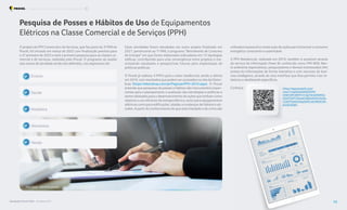 Pesquisa de Posses e Hábitos de Uso de Equipamentos
Elétricos na Classe Comercial e de Serviços (PPH)
O projeto da PPH Comercial e de Serviços, que faz parte do 3o
PAR do
Procel, foi iniciado em março de 2022 com finalização prevista para
o 2o
semestre de 2023 e será a primeira pesquisa para as classes co-
mercial e de serviços, realizada pelo Procel. O programa vai avaliar
seis ramos de atividade ainda não definidos, nos segmentos de:
Q Ensino
Q Saúde
Q Hoteleira
Q Alimentos
Q Varejo
Estas atividades foram estudadas em outro projeto finalizado em
2021, pertencente ao 1o
PAR, o programa “Benchmarks de Consumo
de Energia” em que foram elaborados indicadores em 15 tipologias
edílicas, contribuindo para uma convergência entre projetos e ma-
ximizando resultados e perspectivas futuras para implantação de
políticas públicas.
O Procel já realizou 4 PPH’s para o setor residencial, sendo a última
em 2019, com resultados que podem seracessados no site da Eletro-
bras (https://eletrobras.com/pt/Paginas/PPH-2019.aspx). O Procel
entende que pesquisas de posses e hábitos são instrumentos impor-
tantes para o planejamento e avaliação das estratégias e políticas a
serem adotadas para o desenvolvimento de ações que tenham como
objetivo o uso eficiente da energia elétrica, tanto para equipamentos
elétricos como para edificações, aliadas a mudanças de hábitos e ati-
tudes. A partirdo conhecimento do que está instalado e de como são
utilizados é possível a construção de ações para fomentaro consumo
energético consciente e sustentável.
A PPH Residencial, realizada em 2019, também é acessível através
do serviço de informação Power BI, conhecido como PPH WEB. Nes-
te ambiente especialistas, pesquisadores e demais interessados têm
acesso às informações de forma interativa e com recursos de busi-
ness intelligence, através de uma interface que lhes permite criar re-
latórios e dashboards específicos.
Conheça: (https://app.powerbi.com/
view?r=eyJrIjoiNzZkNjZiZDM-
tOWE3MC00MTU1LTg1NmQtMjM5Z-
GFjNTFjMTY2IiwidCI6IjhhMGZmYjU0L-
Tk3MTYtNGE5My05MTU4LTllM2E3M-
jA2ZjE4ZSJ9).
Foto ilustrativa
Foto: ijeab - elements.envato
Resultados Procel 2022 - Ano Base 2021 68
Programa Nacional de Conservação de Energia Elétrica O que vem por aí
 