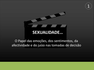 SCENEA sexualidade é um processo complexo que implica todos os tipos de tendências humanasTendências SociaisTendências IndividuaisEstão na base das interacções sociais e têm a ver com o estabelecimento das relações com os outros.Relacionam-se com os iteresses do indivíduo e visam o seu desenvolvimento e preservaçãoSexualidadeTendências IdeaisRelacionam-se com a promoção de valores.Sexualidade e Motivação