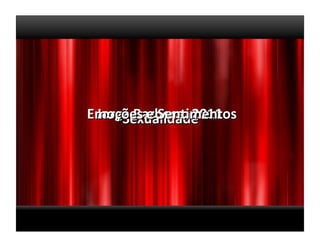 Emoções	
  e	
  Sen>mentos	
  
 Jorge	
  Barbosa,	
  2011	
  
     Sexualidade	
  
 