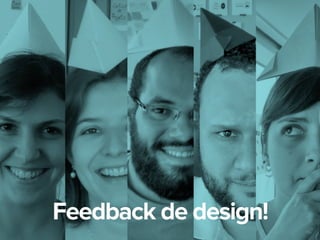 45
Feedback de design!
 