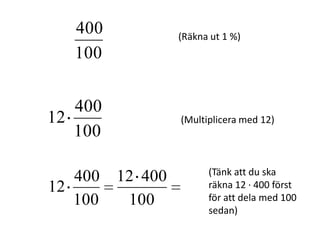 100
400 (Räkna ut 1 %)
Inger Bäckström, Burträsk
 