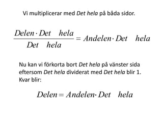 Andelen
helaDet
Delen
_
Vi utgår från sambandet:
Inger Bäckström, Burträsk
 