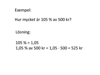 Exempel:
Hur mycket är 6 % av 420 kr?
Inger Bäckström, Burträsk
 
