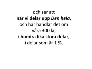 och ser att
när vi delar upp Den hela,
Inger Bäckström, Burträsk
 