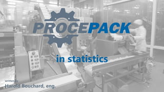 Procepack in numbers and statistics