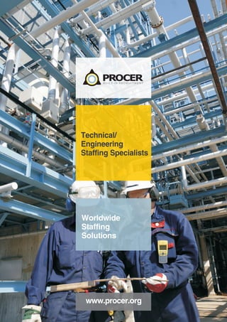 Technical/
Engineering
Staffing Specialists




Worldwide
Staffing
Solutions




 www.procer.org
 