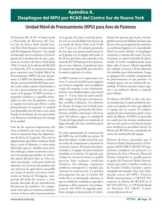 Apéndice A.
      Despliegue del MPU por RC&D del Centro Sur de Nueva York
             Unidad Móvil de Procesamiento (MPU) para Aves de Pastoreo
El Proyecto RC & D—Conservación             en la granja. El costo actual de proce-      Pronto fue aparente que el piso y la inte-
y Desarrollo de Recursos del Cen-           sar aves en una facilidad con licencia de    gridad estructural dejaban bastante que
tro Sur de Nueva York (South Cen-           un estado de Nueva York va de $1.00          desear. Otra preocupación fue mantener
tral New York Resource Conservation         a $1.75 por ave. El número promedio          un ambiente higiénico y la maniobrabi-
and Development Project)—ha estado          de aves que una pareja puede procesar        lidad necesaria debido al despliegue
involucrado con el comienzo y la divul-     en la granja con el equipo adecuado es       anatómico y tamaño del trailer. En con-
gación de la producción de aves a pas-      de 20 aves por hora; esto equivale a una     secuencia, se tomó la decisión de desm-
toreo en el centro de Nueva York desde      suma de $27.50/hora para aves procesa-       antelar el trailer completamente hasta
1994. A través de la oﬁcina del RC&D        das en casa. Además, el productor tiene      dejar sólo el marco. Metal expandido
en Norwich, NY, se reunieron fondos         el compostaje disponible para devolver       fue soldado al marco y ﬁerro adicional
para construir una Unidad Móvil de          la materia orgánica a la tierra.             fue añadido para reforzamiento. Luego
Procesamiento (MPU) de aves de pas-                                                      se agregaron los variados componentes
toreo. La MPU fue diseñada y constru-       La MPU consiste en 5 cajones para aves       de procesamiento, lo que permite a la
ida por personal del RC&D para ense-        vivas; 5 conos de sacriﬁcio para asegurar    unidad operar con un mínimo de ens-
ñar como reducir gastos relacionados a      un correcto sangrado; una escaldadora        amblaje. El diseño permite mayor espa-
la cría y procesamiento de aves a pas-      (capaz de manejar 4 aves simultánea-         cio y un ambiente abierto y cómodo
toreo en la granja. El MPU permite a        mente); una desplumadora tipo barril         para trabajar.
pequeños criadores y a aquellos intere-     para 3 – 4 aves; mesa de acero inoxid-
sados en criar aves de pastoreo, acceso     able, tanques de frío para aves procesa-     El objetivo del MPU es dar a los nue-
al equipo necesario para llevar a cabo      das, cuchillos y balanzas. Un cobertizo      vos productores la oportunidad de pro-
procesamiento en la granja. La unidad       de 20 pies de largo está incluido para       cesar en la granja sin tener que adquirir
está disponible para la renta a una cuota   proveer sombra y protección del clima.       el equipo por su cuenta. El comprar
basada en el número de aves procesadas      Existen también conexiones eléctricas        equipo de procesamiento puede costar
y la distancia recorrida para la entrega    para 110 volteos y agua. La unidad de        miles de dólares. El MPU no pretende
de la unidad.                               25 pies de largo puede ser remolcada al      ser usado por los mismos productores
                                            lugar deseado con una camioneta para         año tras año, pero en una base de ensayo
Uno de los aspectos importantes del         jalar ½ tonelada.                            para satisfacer la necesidad inicial. La
éxito económico de criar aves de pas-                                                    oﬁcina del RC&D está calculando los
toreo es mantener bajas las adquisicio-     El costo aproximado de construcción          costos de mantención del equipo.
nes de fuera de la granja. Hay ciertas      del MPU fue de $3,000 sin incluir 70
adquisiciones que deben realizarse desde    horas de trabajo. La idea inicial fue usar   Dineros de becas aportados por el
fuera, como el alimento, y varios ítems     un trailer de campamento y mantener la       Proyecto Heifer Internacional y el Pro-
fabricados (por ej.: alambre para aves).    carrocería intacta. El interior fue desm-    grama USDA-NRCS GRAZE NY per-
Sin embargo, existen numerosos recur-       antelado y el equipo de procesamiento        mitieron completar este proyecto. La
sos en la granja que pueden ser utiliza-    instalado en el interior. Se esperaba que    Iniciativa de Aves a Pastoreo (Pastured
dos aparte del pasto (por ej.: leña cor-    al dejar la carrocería intacta se podría     Poultry Initiative) es posible gracias
tada toscamente, techo para jaulas de       procesar bajo cualquier condición            al apoyo del Proyecto Heifer Interna-
aluminio, etc.) Las aves de pastoreo son    climática. Sin embargo, numerosos            cional, que asiste a familias rurales en
una práctica de agricultura sostenible      problemas emergieron a medida que            los Estados Unidos, Canadá y países
en cuanto al retorno a la tierra: fertil-   comenzó la construcción. La primera          alrededor del mundo. Para más infor-
izante en forma de Nitrógeno, com-          preocupación fue que el interior del         mación acerca del MPU, Proyecto
postaje del lecho de crianza, y com-        trailer iba a ser demasiado caluroso, ya     Heifer Internacional, o GRAZE NY,
postaje derivado de las menudencias         que la unidad de escaldado es operada a      contacte la oficina del RC&D en el
del proceso de sacriﬁcio. Un compo-         propano y debe mantener una temper-          607-334-3231 Ext. 4 o 99 North Broad
nente clave para un retorno económico       atura de 145-150°F. El segundo prob-         St. Norwich, NY 138125. E-mail:
exitoso es hacer todo el procesamiento      lema emergió al desmantelar el trailer.      vsocnyrcd@norwich.net

www.attra.ncat.org                                                                                         ATTRA         Page 29
 