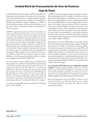 Unidad Móvil de Procesamiento de Aves de Pastoreo
                                                     Hoja de Datos
La Unidad Móvil de Procesamiento (MPU) fue ideada y dis-            La MPU se entrega en la granja limpia y lista para ser usada y
eñada para el procesamiento en la granja de aves de pastoreo.       debe ser limpiada antes de ser retirada. Esto incluye los conos
Tiene la intención de asistir con el procesamiento a produc-        de sacriﬁcio, desplumadora, escaldadora y mesas. La unidad
tores de aves en el primer año, ayudando a los productores a        debe estar limpia de plumas y vísceras. Equipo galvanizado y
aprender procedimientos seguros e higiénicos. La MPU no             de acero inoxidable debe ser lavado completamente con cloro
está diseñada para ayudar a productores individuales año tras       previo a la entrega. Existe una multa de $50 si la unidad no
año, pero como un ensayo para ayudar a los productores a            está en una condición limpia al momento del retorno. Este
iniciar su negocio.                                                 requerimiento es por su salud y seguridad, así como la perpet-
                                                                    uación del procesamiento en la granja. Es de suma importan-
El MPU es capaz de procesar hasta 40 aves en una hora con           cia que nosotros como productores y procesadores tomemos
ayuda experimentada. Consiste en cajas para retener aves            la iniciativa de mantener condiciones de sacriﬁcio absoluta-
vivas, conos para sacriﬁcio de aves para asegurar un correcto       mente higiénicas para asegurar que aves libres de enfermedad
sangrado, una escaldadora (capaz de manejar tres a cuatro           están siendo vendidas al público.
aves simultáneamente), una desplumadora tipo barril para
tres a cuatro aves, mesa de acero inoxidable, tanques de frío       Reservas para el uso de la MPU deben ser realizadas con por
para aves procesadas, cuchillos y balanzas. Un cobertizo de         lo menos 4 semanas de anticipación para asegurar la fecha de
20 pies de largo está incluido para proveer sombra y protec-        procesamiento. La MPU se reservará por orden de pedido.
ción del clima. Existen también conexiones eléctricas para          Se realizará una pequeña introducción acerca del MPU y del
110 volteos y agua. La unidad de 25 pies de largo puede ser         equipo para los procesadores principiantes por parte de un
remolcada al lugar deseado con una camioneta. Para reco-            miembro del personal. La introducción cubre correcto sac-
ger la MPU se requiere de una camioneta capaz de cargar ½           riﬁcio, escaldado, desplume y como eviscerar. Si usted es un
tonelada, con extension para luces de precaución y un soporte       procesador principiante y le gustaría participar de este entre-
de 21 pulgadas capaz de jalar la MPU atrás.                         namiento por favor informe al secretario de RC&D y con-
                                                                    sulte por la disponibilidad de la MPU. El entrenamiento se
El costo actual de utilizar el MPU para un miembro de la            realiza el día de la entrega.
Asociación de Aves a Pastoreo (Pastured Poultry Association)
es de $25.00 el primer año por las primeras 100 aves y 25           Los costos para 1999 deben aun ser establecidos y pueden
centavos por cada ave sobre las 100 aves, y 31 centavos la          cambiar. Cualquier equipo dañado o ausente va a ser cob-
milla (ida y vuelta) por la entrega. El costo para un usuario       rado al costo del repuesto al productor. Las millas se basan
por segunda vez o veces consecutivas es de $35.00 por las           en las millas realmente recorridas, las cuales no son nece-
primeras 100 aves y 35 centavos por cada ave por sobre las          sariamente las correspondientes al camino que el productor
100 aves y 31 centavos la milla (ida y vuelta) por la entrega. El   hubiera elegido, pero se deja a discreción del conductor.
costo para no miembros es de $45.00 por cada 100 aves y 45
centavos por cada ave y 31 centavos la milla por la entrega.        Para más información acerca de la MPU, contacte a la oﬁ-
                                                                    cina de SoCNY en el 607-334-3231 Ext. 4 o escriba
La unidad está disponible para la renta desde el 31 de Mayo         a 99 North Broad St., Norwich, NY 138125. E-mail:
hasta el 15 de Octubre.                                             socnyrcd@norwich.net.




Apéndice A

Page 30       ATTRA                                                                Procesamiento de Aves a Pequeña Escala
 