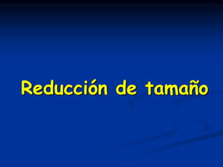 Reducción de tamaño
 