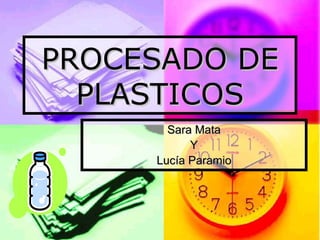 PROCESADO DE PLASTICOS Sara Mata Y Lucía Paramio 