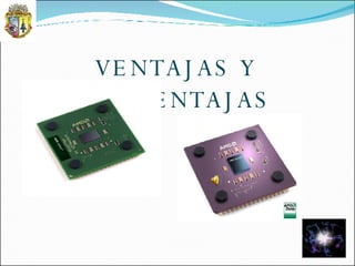 VENTAJAS   Y   DESVENTAJAS 