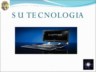 SU TECNOLOGIA 