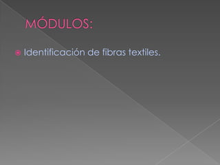   Identificación de fibras textiles.
 