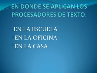 EN LA ESCUELA
EN LA OFICINA
EN LA CASA
 