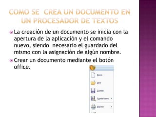  La creación de un documento se inicia con la
  apertura de la aplicación y el comando
  nuevo, siendo necesario el guard...