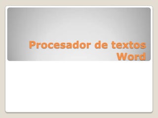 Procesador de textos
Word
 