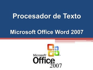Procesador de TextoMicrosoft Office Word 2007 
