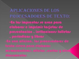 •En las imprentas se usan para
elaborar e imprimir tarjetas de
presentación , invitaciones folletos
, periódicos y libros
 