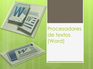 Procesadores
de textos
(Word)
 