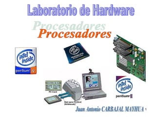 Laboratorio de Hardware Procesadores Juan Antonio CARBAJAL MAYHUA 