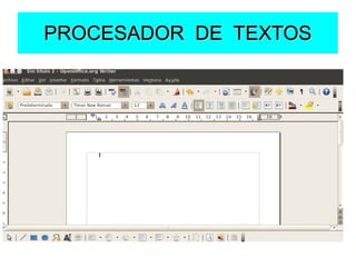 PROCESADOR DE TEXTOSPROCESADOR DE TEXTOS
 