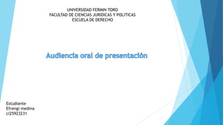 UNIVERSIDAD FERMIN TORO
FACULTAD DE CIENCIAS JURIDICAS Y POLITICAS
ESCUELA DE DERECHO
Estudiante
Efrengi medina
ci25923231
 