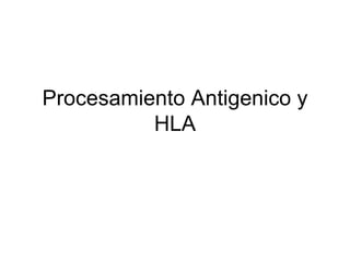 Procesamiento Antigenico y HLA 