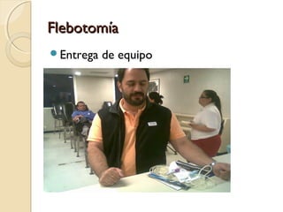FlebotomíaFlebotomía
Entrega de equipo
 