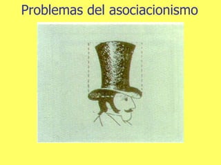 Problemas del asociacionismo 