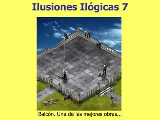 Ilusiones  Ilógicas 7 Balcón. Una de las mejores obras... 