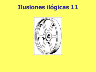 Ilusiones  ilógicas 11 