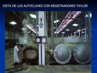 VISTA DE LOS AUTOCLAVES CON REGISTRADORES TAYLOR 