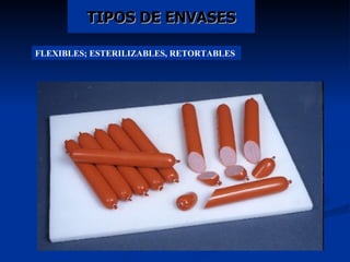 TIPOS DE ENVASES FLEXIBLES; ESTERILIZABLES, RETORTABLES  