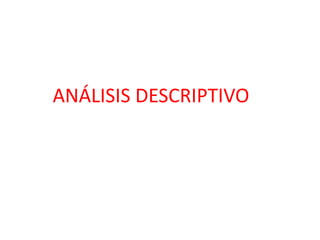 ANÁLISIS DESCRIPTIVO
 