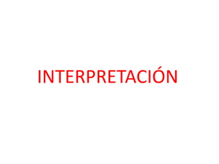 INTERPRETACIÓN
 