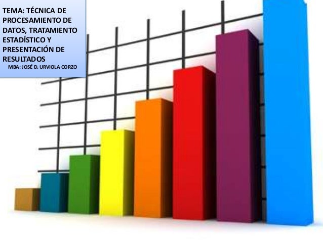 Procesamiento, tratamiento y presentación estadistica de datos