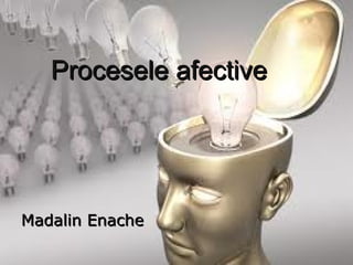 Procesele afective Madalin Enache 