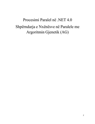 2
Procesimi Paralel në .NET 4.0
Shpërndarja e Nxënësve në Paralele me
Argoritmin Gjenetik (AG)
 