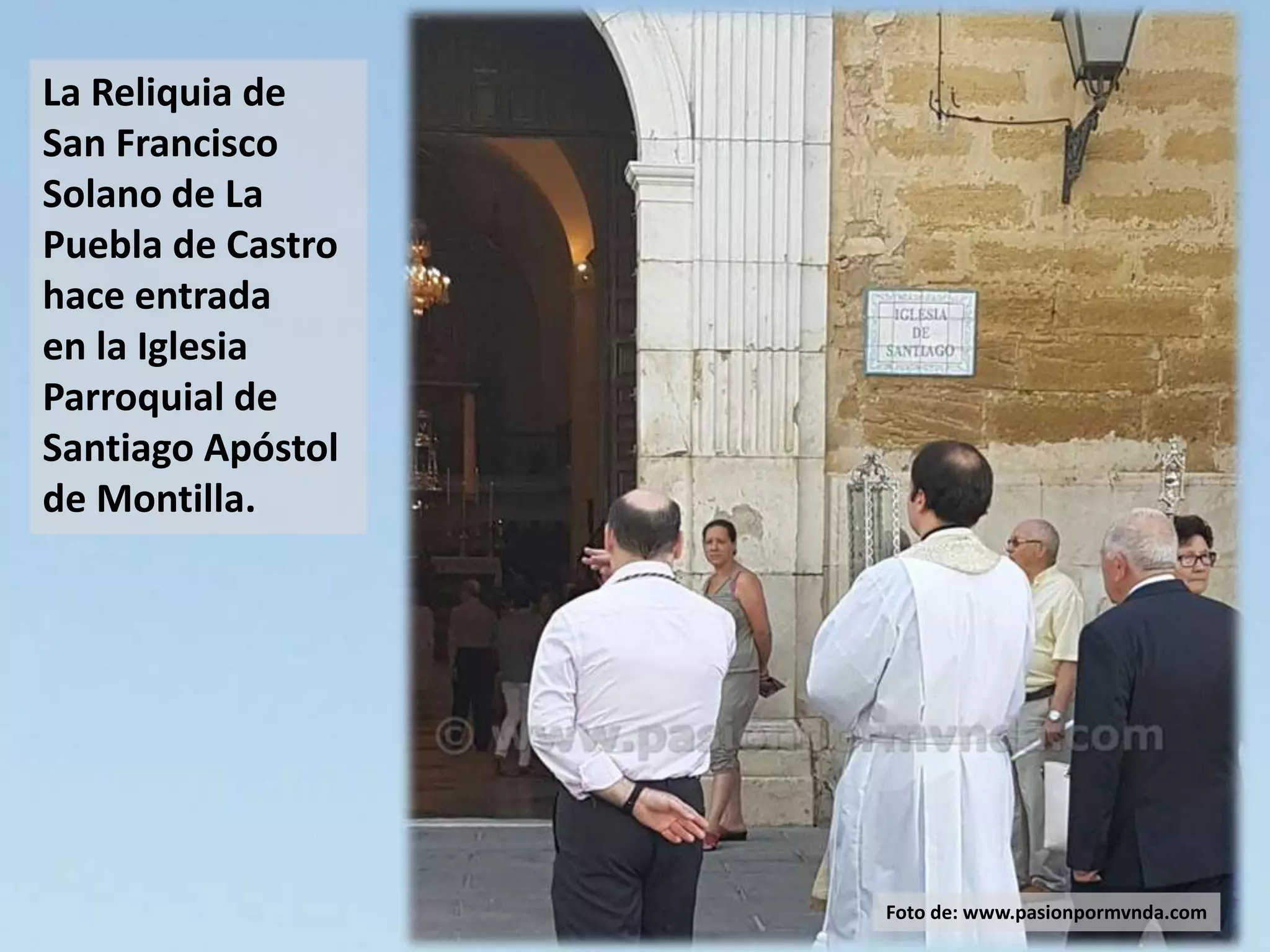 LA RELIQUIA DE SAN FRANCISCO SOLANO DE LA PUEBLA DE CASTRO ACOMPAÑA, EN  PROCESIÓN, AL SANTICO POR MONTILLA, DESE SU ERMITA HASTA LA IGLESIA  PARROQUIAL DE SANTIAGO APÓSTOL DE MONTILLA. 17 de