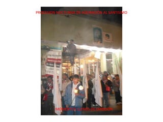 PROCESION NOCTURNA DE ADORACIÓN AL SANTISIMO MOMENTOS LLENOS DE EMOCION 