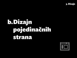 3. Dizajn




b.	Dizajn
   pojedinačnih
   strana
 