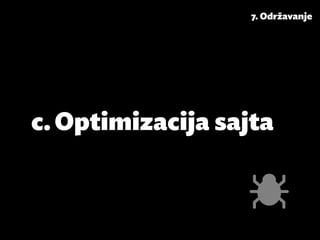 7. Održavanje




c.	Optimizacija sajta
 
