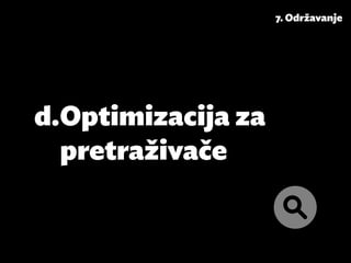 7. Održavanje




d.	Optimizacija za
   pretraživače
 