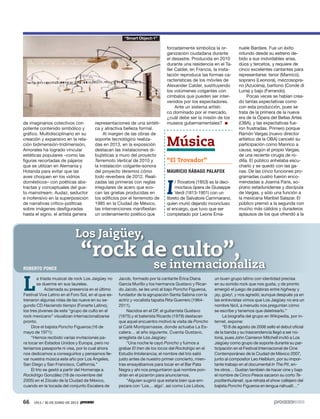 66 1913 / 30 DE JUNIO DE 2013
de imaginarios colectivos con
potente contenido simbólico y
gráfico. Multidisciplinario en su
creación y expansivo en la rela-
ción bidimensión-tridimensión,
Amorales ha logrado vincular
estéticas populares –como las
figuras recortadas de pájaros
que se utilizan en Alemania y
Holanda para evitar que las
aves choquen en los vidrios
domésticos– con poéticas abs-
tractas y conceptuales del gus-
to mainstream. Audaz, seductor
e inofensivo en la superposición
de narrativas crítico-políticas
sobre imágenes desfiguradas
hasta el signo, el artista genera
nuele Bardare. Fue un éxito
rotundo desde su estreno de-
bido a sus inolvidables arias,
dúos y tercetos, y requiere de
cinco excelentes cantantes para
representarse: tenor (Manrico),
soprano (Leonora), mezzosopra-
no (Azucena), barítono (Conde di
Luna) y bajo (Ferrando).
Pocas veces se habían crea-
do tantas expectativas como
con esta producción, pues se
trata de la primera de la nueva
era de la Ópera del Bellas Artes
(OBA), y las expectativas fue-
ron frustradas. Primero porque
Ramón Vargas (nuevo director
artístico de la OBA) canceló su
participación como Manrico a
causa, según el propio Vargas,
de una reciente cirugía de ro-
dilla. El público anhelaba escu-
charlo y se quedó con las ga-
nas. De las cinco funciones pro-
gramadas cuatro fueron enco-
mendadas a Joanna Paris, so-
prano estadunidense y discípula
de Vargas, y sólo una función a
la mexicana Maribel Salazar. El
público premió a la segunda con
mucho más cálidos y duraderos
aplausos de los que ofrendó a la
forzadamente simboliza la or-
ganización ciudadana durante
el desastre. Producida en 2010
durante una residencia en el Ta-
ller Calder, en Francia, la insta-
lación reproduce las formas ca-
racterísticas de los móviles de
Alexander Calder, sustituyendo
los volúmenes colgantes con
címbalos que pueden ser inter-
venidos por los espectadores.
Ante un sistema artísti-
co dominado por el mercado,
¿cuál debe ser la misión de los
museos gubernamentales?
Música
“El Trovador”
MAURICIO RÁBAGO PALAFOX
I
l Trovatore (1853) es la deci-
moctava ópera de Giuseppe
Verdi (1813-1901) con un
libreto de Salvatore Cammarano,
quien murió dejando inconcluso
el encargo, que tuvo que ser
completado por Leone Ema-
representaciones de una sintéti-
ca y atractiva belleza formal.
Al margen de las obras de
soporte tecnológico realiza-
das en 2013, en la exposición
destacan las instalaciones di-
bujísticas a muro del proyecto
Terremoto Vertical de 2010 y
la instalación colgante-sonora
del proyecto Veremos cómo
todo reverbera de 2012. Reali-
zadas las primeras con reglas
irregulares de acero que evo-
can las grietas producidas en
los edificios por el terremoto de
1985 en la Ciudad de México,
las intervenciones manifiestan
un ordenamiento poético que
ROBERTO PONCE
L
a tríada musical de rock Los Jaigüey no
se duerme en sus laureles.
Aclamada su presencia en el último
Festival Vive Latino en el Foro Sol, en el que es-
trenaron algunas rolas de las nueve en su se-
gundo CD Haciendo tiempo (Fonarte Latino),
los tres jóvenes de este “grupo de culto en el
rock mexicano” visualizan internacionalizarse
pronto.
Dice el bajista Poncho Figueroa (16 de
mayo de 1971):
“Hemos recibido varias invitaciones pa-
ra tocar en Estados Unidos y Europa, pero no
teníamos pasaporte ni visa, por lo cual ahora
nos dedicamos a conseguirlos y pensamos lle-
var nuestra música este año por Los Ángeles,
San Diego y San Francisco, California.”
El trío se gestó a partir del Homenaje a
Rockdrigo González (18 de noviembre del
2005) en el Zócalo de la Ciudad de México,
cuando en la tocada del conjunto Escalera de
Jacob, formado por la cantante Érica Diana
García Murillo y los hermanos Gustavo y Ricar-
do Jacob, se les unió al bajo Poncho Figueroa,
fundador de la agrupación Santa Sabina con la
actriz y vocalista tapatía Rita Guerrero (1964-
2011).
Nacidos en el DF, el guitarrista Gustavo
(1975) y el baterista Ricardo (1979) destacan
que aquel encuentro motivó la visita de Poncho
al Café Montparnasse, donde actuaba La Es-
calera… al año siguiente. Cuenta Gustavo,
arreglista de Los Jaigüey:
“Una noche le cayó Poncho y fuimos a
grabar El tren de los locos del Rockdrigo en el
Estudio Intolerancia; el nombre del trío salió
justo antes de nuestro primer concierto, mien-
tras ensayábamos para tocar en el Bar Pata
Negra y ahí nos preguntaron qué nombre pon-
drían en el pizarrón para anunciarnos.
“Alguien sugirió que estaría bien que em-
pezara con ‘Los… algo’, así como Los Lobos,
un buen grupo latino con identidad precisa
en su sonido rock que nos gusta, y de pronto
emergió el juego de palabras entre highway y
¡ay, güey!, y nos agradó; aunque después ya en
las entrevistas vimos que Los Jaigüey no era un
nombre fácil, a menudo nos preguntan cómo
se escribe y tenemos que deletrearlo.”
La biografía del grupo en Wikipedia, por in-
ternet, expone:
“El 8 de agosto de 2006 selló el debut oficial
de la banda y su trascendencia llegó a ser no-
toria, pues John Cameron Mitchell invitó a Los
Jaigüey como grupo de soporte durante su par-
ticipación en el Festival Internacional de Cine
Contemporáneo de la Ciudad de México 2007,
junto al compositor Leo Heiblum, por su impor-
tante trabajo en el documental In The Pit, en-
tre otros… Gustan también de hacer cine y bajo
el nombre de Cinco Pesos sacaron su corto Te-
poztlanhuilanali, que retrata el show callejero del
bajista Poncho Figueroa en lengua náhuatl…”
Los Jaigüey,
se internacionaliza
“rock de culto”,
“Smart Object-1”
5ec9d6b2feca2945c0f5a56d37298847270712cf65d644dc6d9fbdab07e4046e39aeb2
 