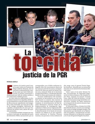 PATRICIA DÁVILA
E
l sistema de justicia penal mos-
tró su peor rostro en el sexenio de
Felipe Calderón Hinojosa. Aún no
concluía su administración cuan-
do los casos que tanto había pre-
sumido el panista comenzaron a
desplomarse por falta de solidez jurídica y
por violaciones al debido proceso.
En cinco años de calderonismo, la Pro-
curaduría General de la República (PGR) tu-
vo que desistirse en más de medio centenar
de denuncias por expedientes mal integra-
dos y otras anomalías, así como por el abu-
so de testigos protegidos, fabricación de
culpables, manipulación de casos por fun-
cionarios de primer nivel y abuso de la pri-
sión preventiva.
La autoridad también trompicó por vio-
laciones al principio de tipicidad por parte
del Ministerio Público (acusaciones que no
La
justicia de la PGR
correspondían con el delito realmente in-
dagado), falta del conocimiento directo de
los casos por parte de los jueces, manipula-
ción de los casos por parte de Genaro Gar-
cía Luna, entonces titular de la Secretaría
de Seguridad Pública,y de Marisela Morales
Ibáñez, la última procuradora de Calderón.
Acciones emblemáticas del mandata-
rio panista se derrumbaron una tras otra,
bien durante su sexenio, bien durante el
actual. Como ejemplos están la Operación
Limpieza; el encarcelamiento de Noé Ra-
mírez Mandujano, entonces titular de la
Subprocuraduría de Investigación Espe-
cializada en Delincuencia Organizada (SIE-
DO); la Operación Cancún; el michoacanazo;
la desarticulación de la banda de secues-
tradores Los Zodiacos (a la que supuesta-
mente pertenecía la francesa Florence
Cassez), y los procesos contra militares de
alto rango como el general Tomás Ánge-
les Dauahare –detenido por sus presuntos
vínculos con el cártel de los hermanos Bel-
trán Leyva.
Casos como el de Javier Herrera Va-
lles, excoordinador de Seguridad Regio-
nal de la Policía Federal; el de Griselda Ló-
pez Pérez, expareja de Joaquín Guzmán
Loera –líder del Cártel de Sinaloa–, y el del
exalcalde tijuanense Jorge Hank Rhon evi-
denciaron también las fallas sistémicas
en la impartición de justicia durante el go-
bierno calderonista.
El 18 de abril último, el titular de la PGR,
Jesús Murillo Karam,anunció una investiga-
ción contra el testigo protegido Jennifer y los
funcionarios que incurrieron en la “fabrica-
ción” de pruebas y “manipulación” de testi-
monios utilizados en la Operación Limpieza
y en el caso del general Ángeles Dauahare.
torcida
DavidDeolarte/Procesofoto
DavidDeolarte/Procesofoto
12 1910 / 9 DE JUNIO DE 2013
 